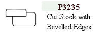 cut stock with bevelled edges